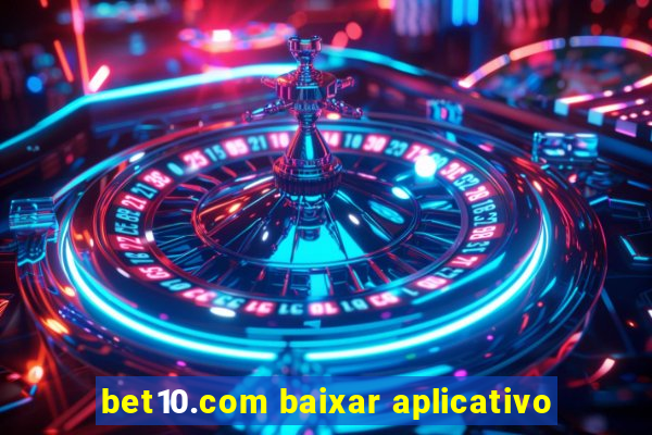 bet10.com baixar aplicativo